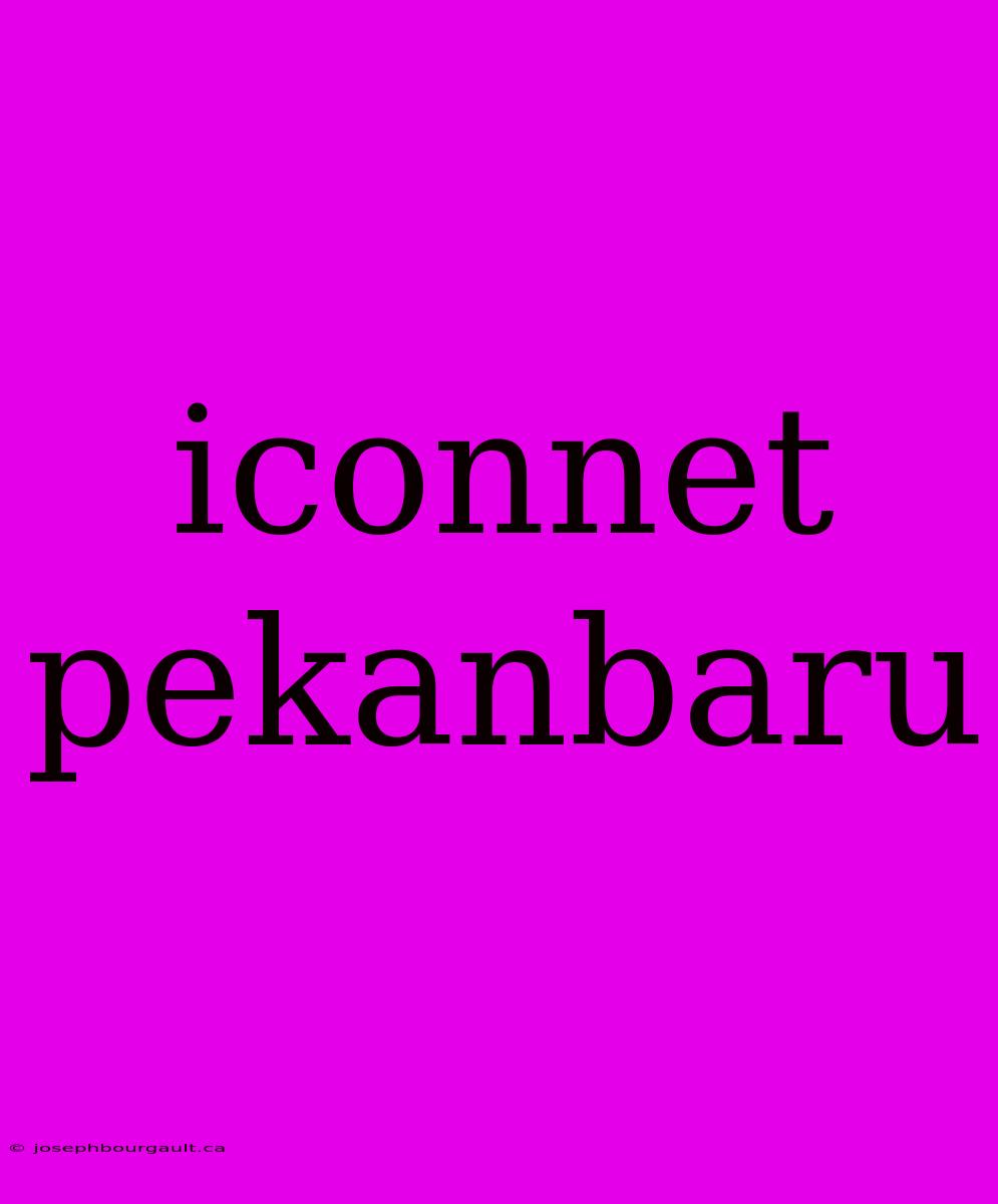 Iconnet Pekanbaru