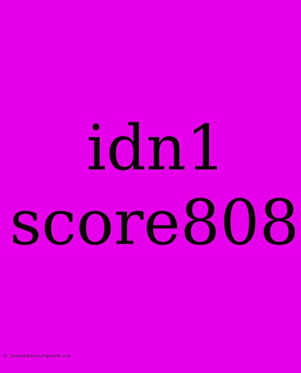 Idn1 Score808