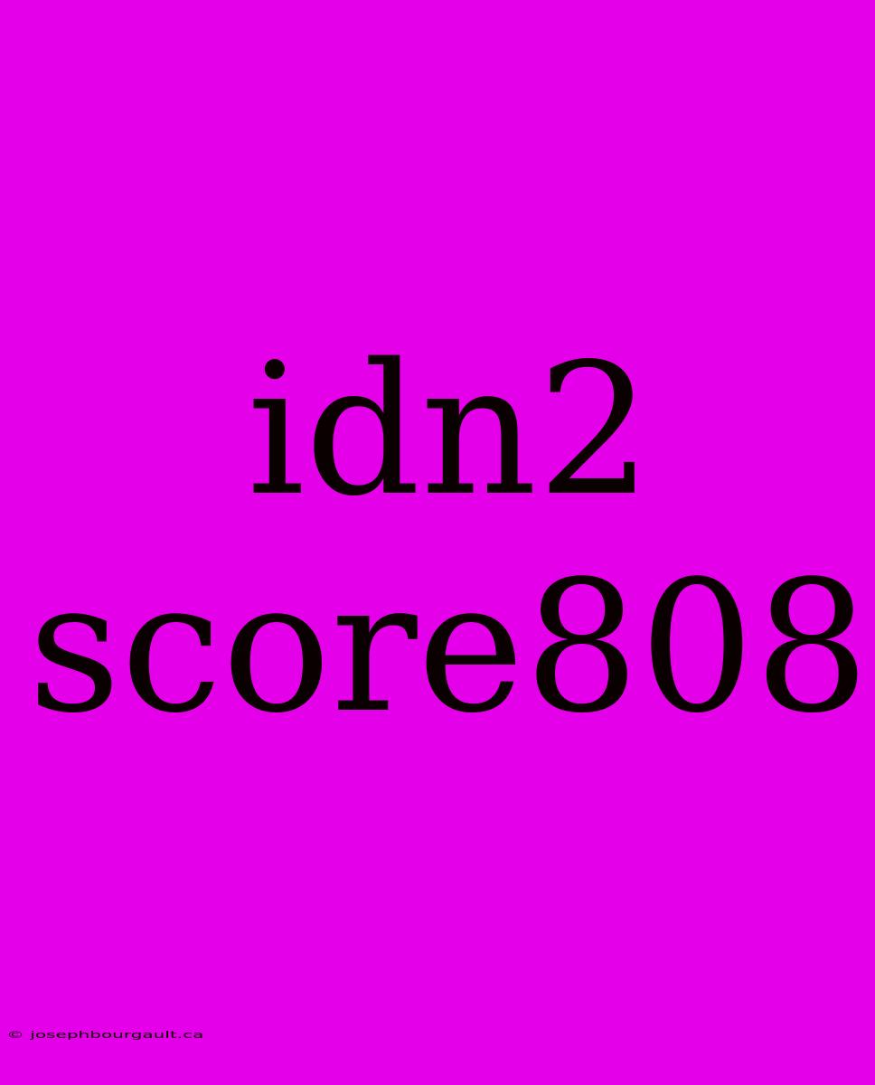 Idn2 Score808