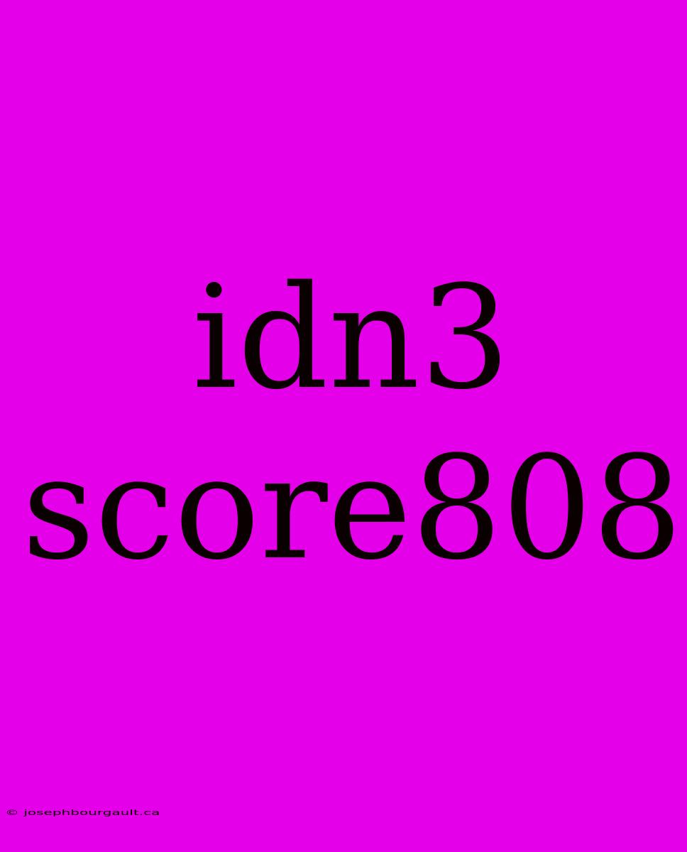 Idn3 Score808