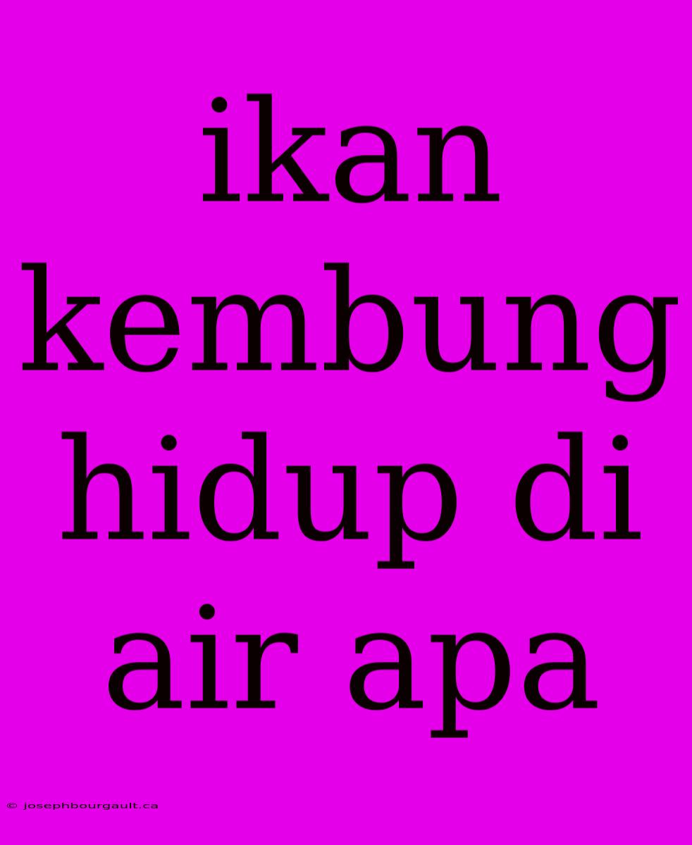 Ikan Kembung Hidup Di Air Apa