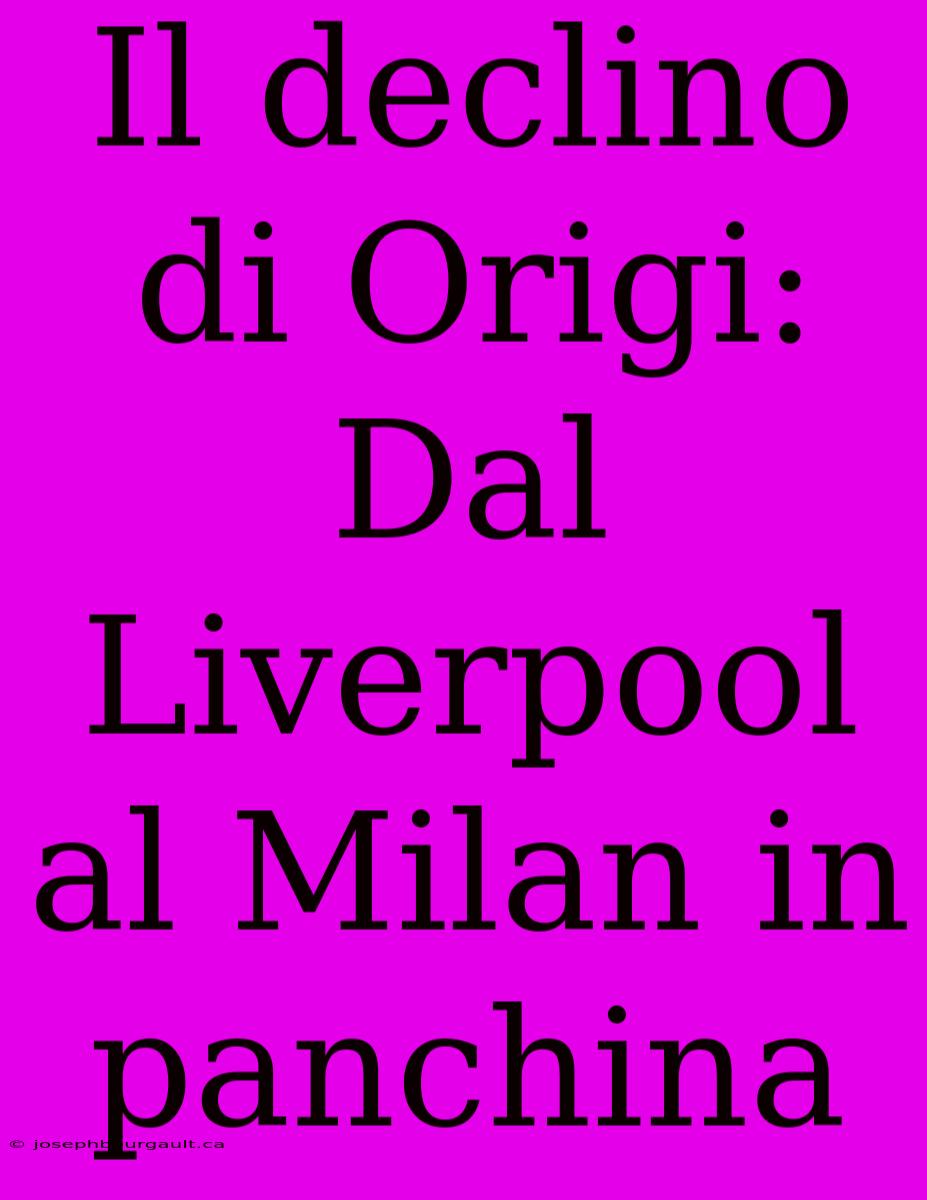 Il Declino Di Origi: Dal Liverpool Al Milan In Panchina