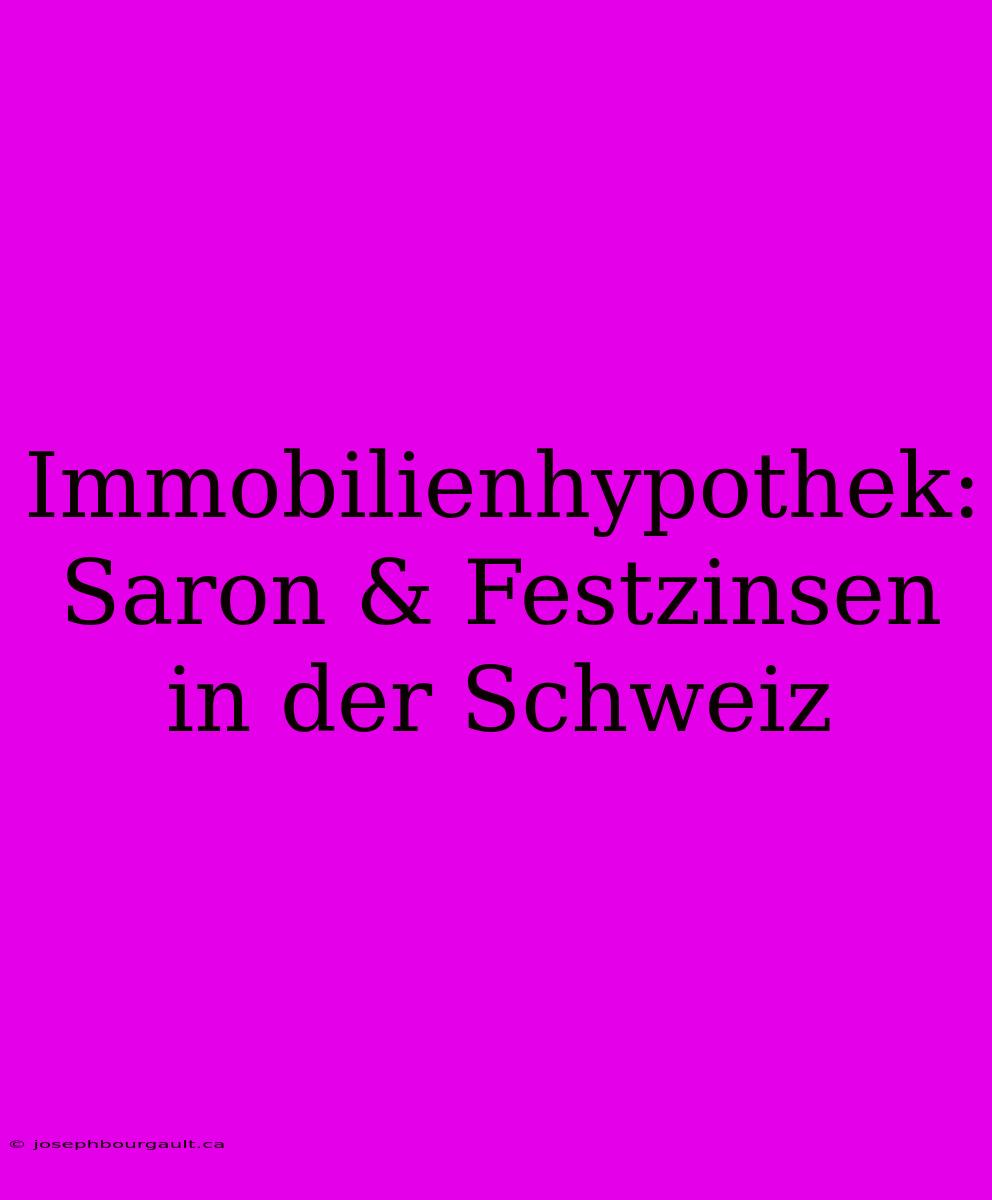 Immobilienhypothek: Saron & Festzinsen In Der Schweiz