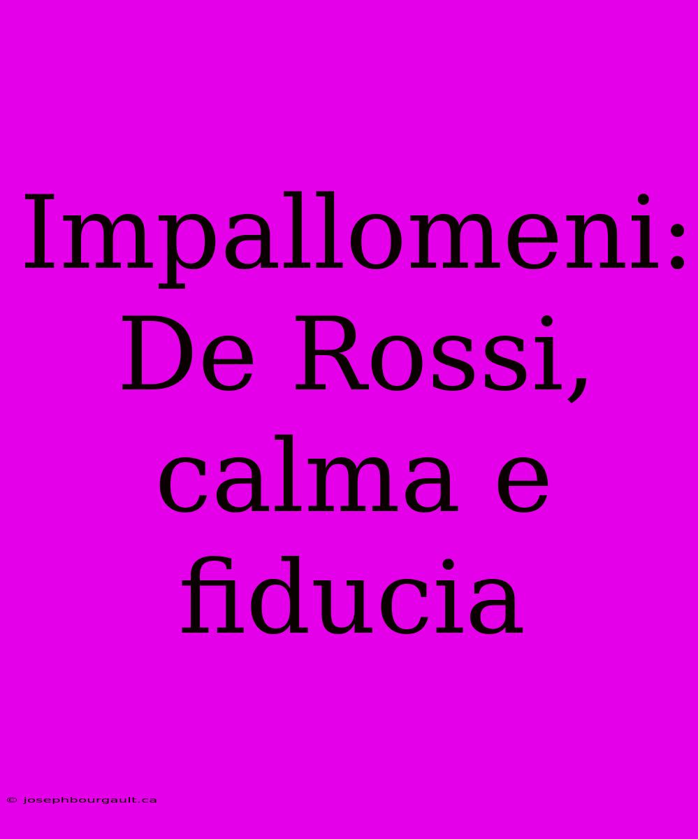 Impallomeni: De Rossi, Calma E Fiducia