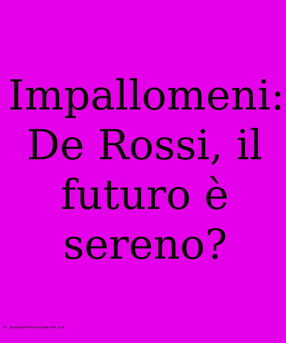 Impallomeni: De Rossi, Il Futuro È Sereno?