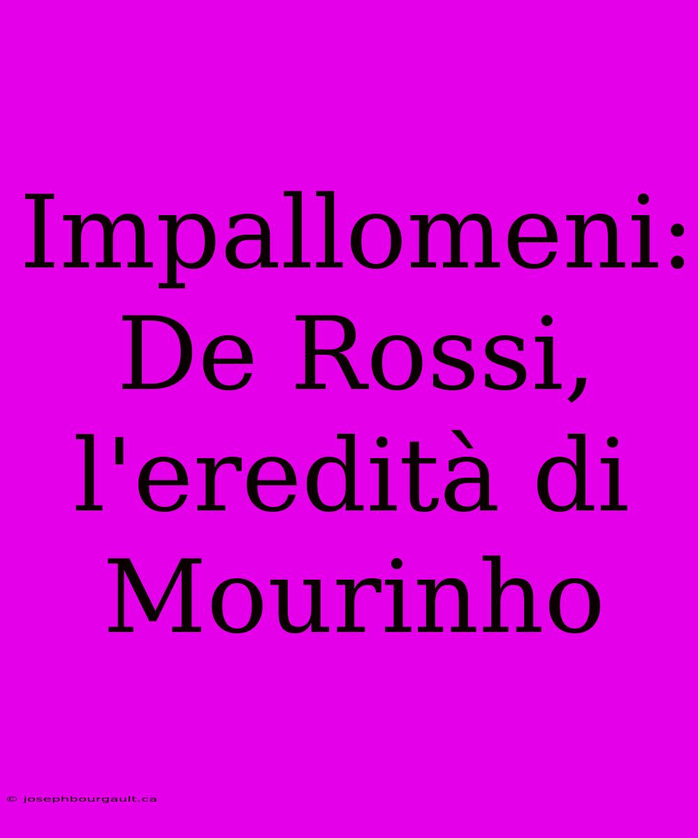 Impallomeni: De Rossi, L'eredità Di Mourinho