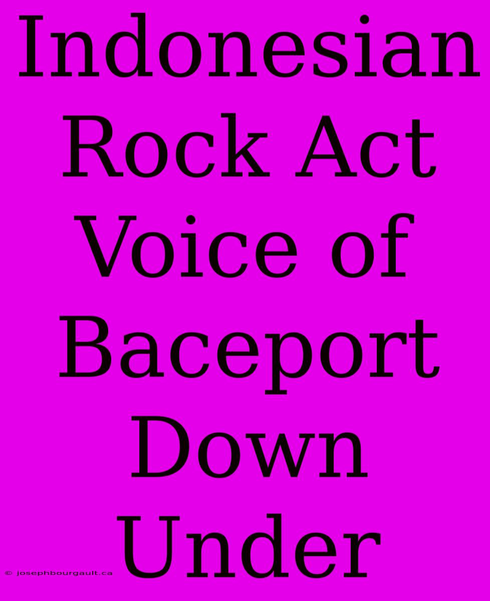 Indonesian Rock Act Voice Of Baceport Down Under