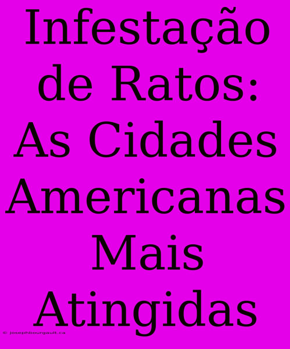 Infestação De Ratos: As Cidades Americanas Mais Atingidas