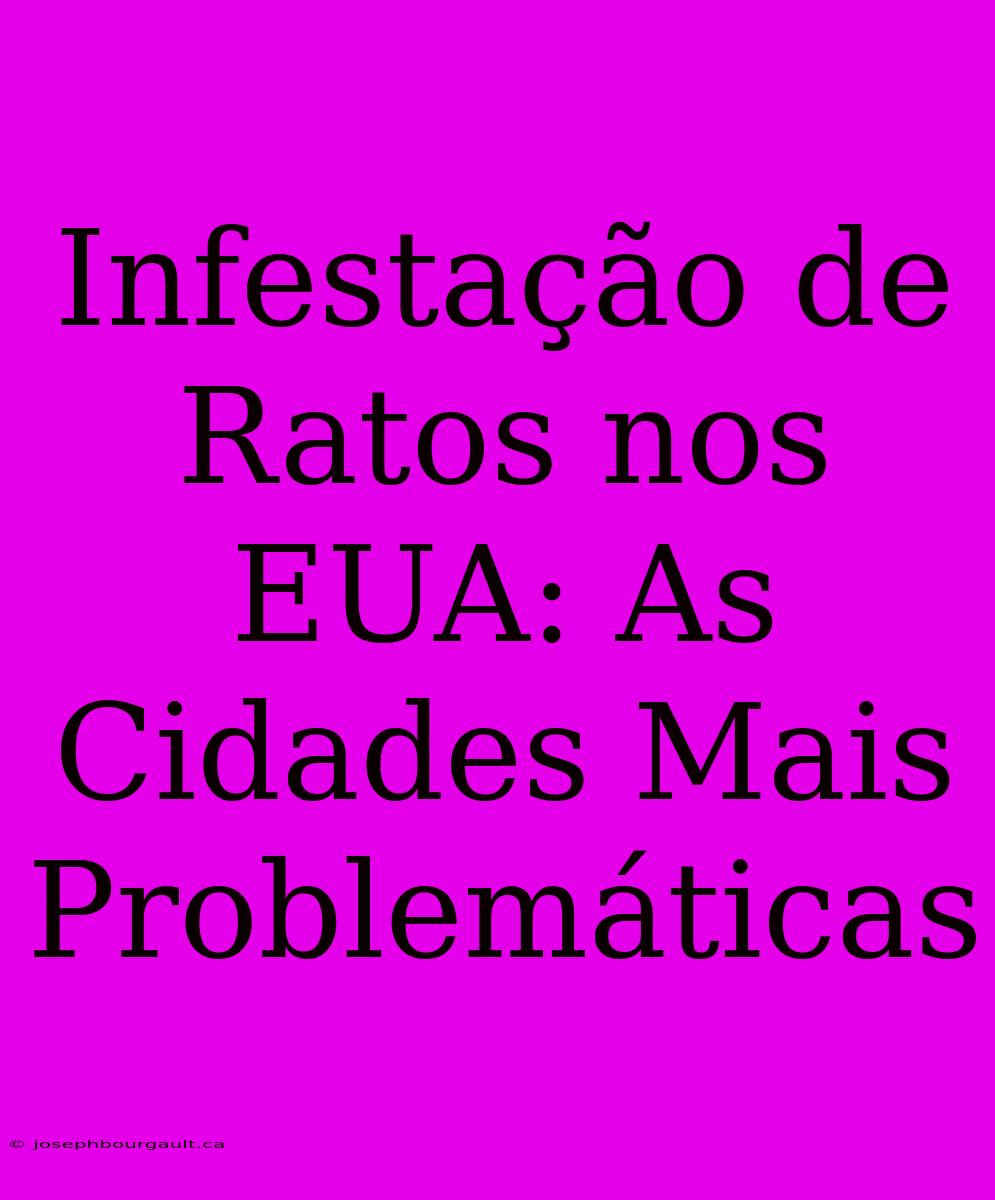 Infestação De Ratos Nos EUA: As Cidades Mais Problemáticas