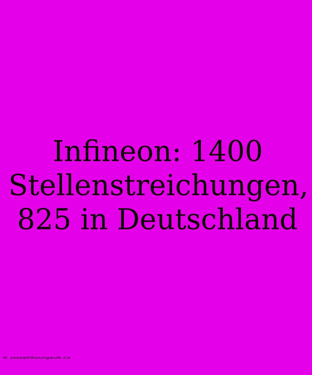 Infineon: 1400 Stellenstreichungen, 825 In Deutschland