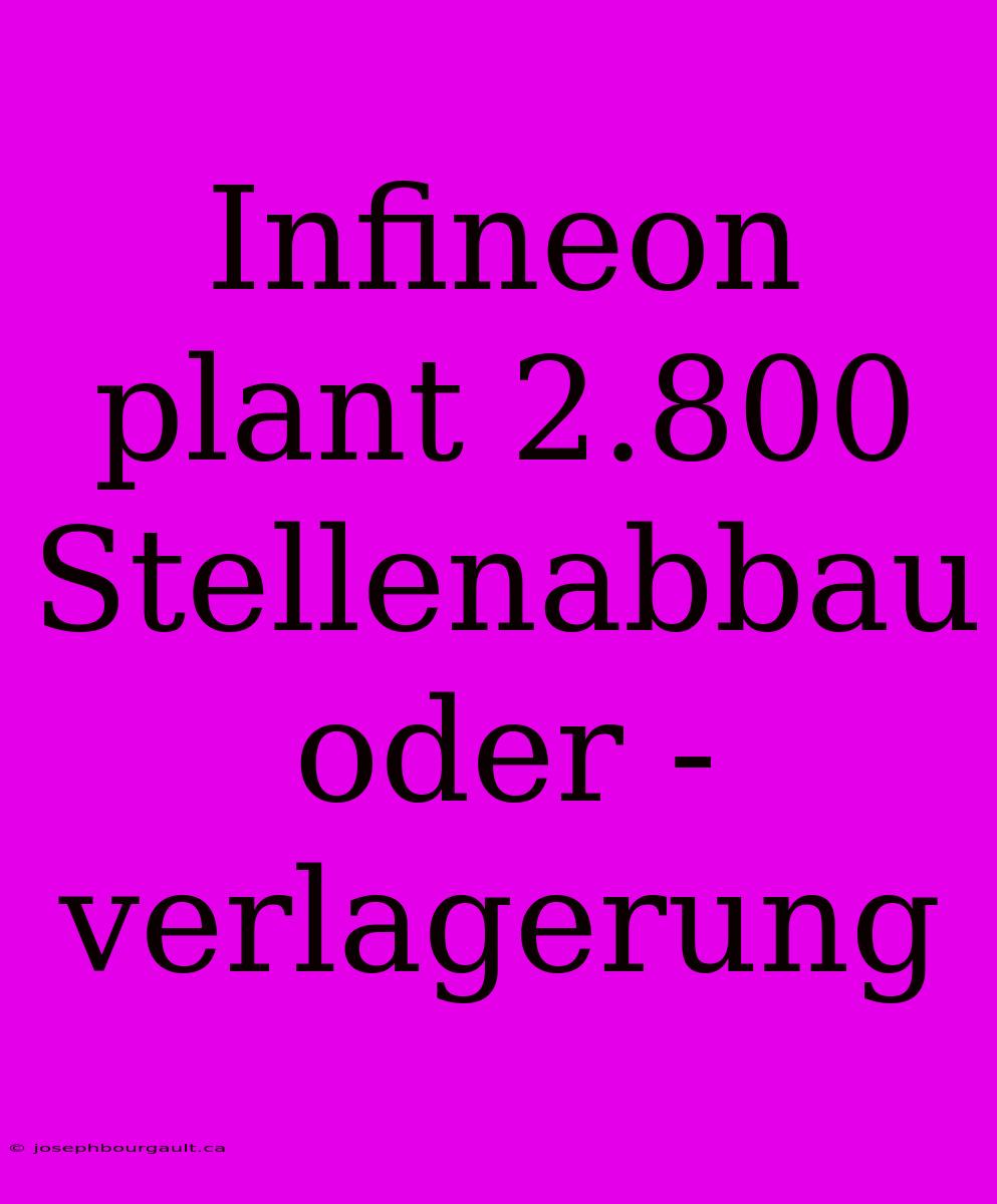 Infineon Plant 2.800 Stellenabbau Oder -verlagerung