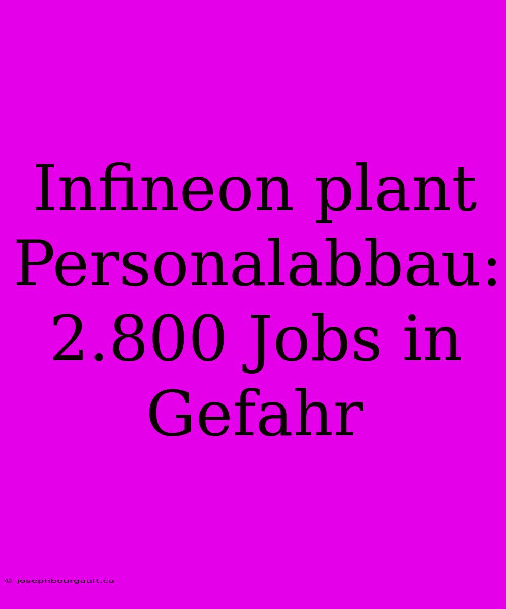 Infineon Plant Personalabbau: 2.800 Jobs In Gefahr