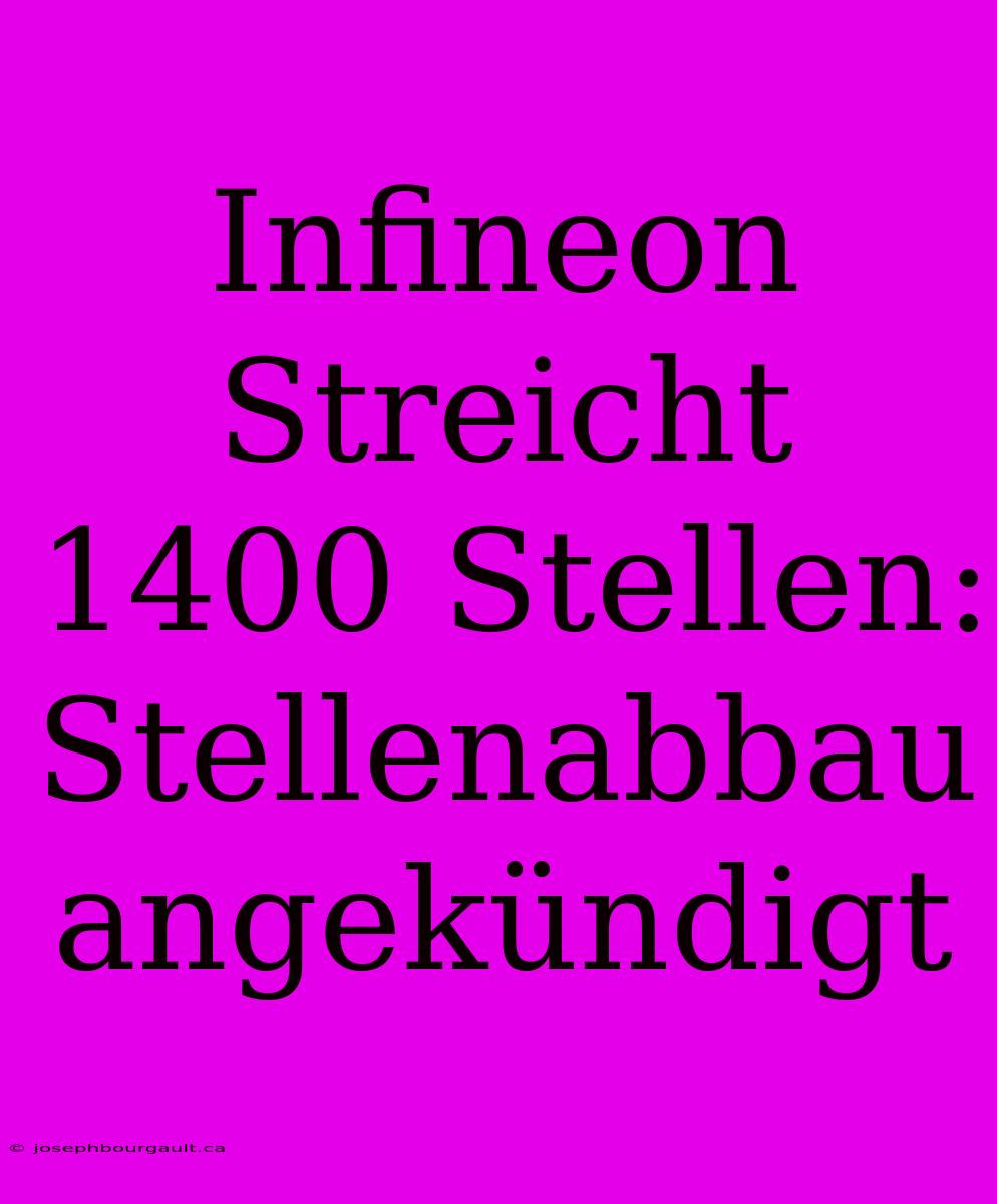 Infineon Streicht 1400 Stellen: Stellenabbau Angekündigt