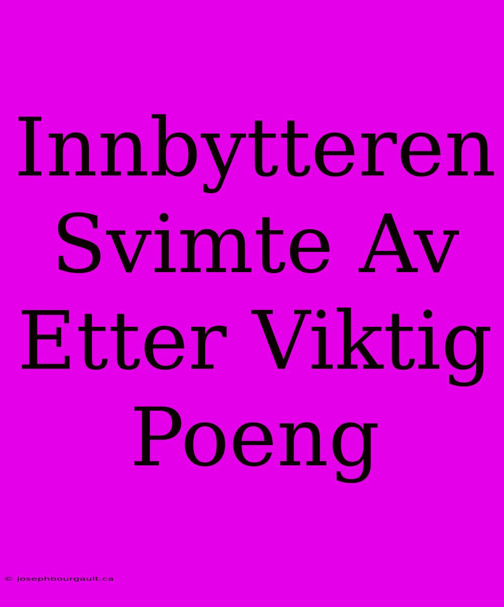 Innbytteren Svimte Av Etter Viktig Poeng