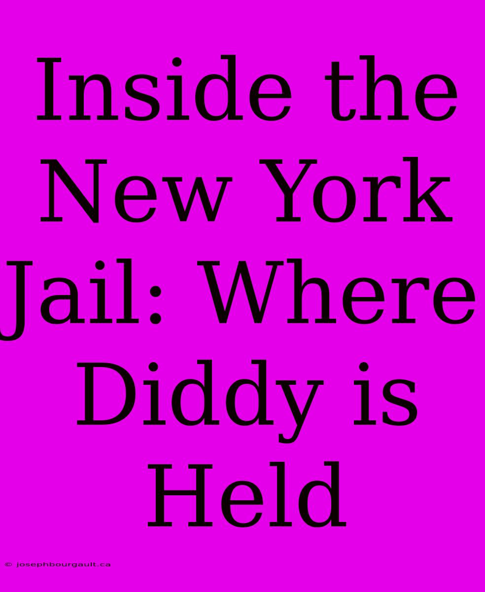 Inside The New York Jail: Where Diddy Is Held