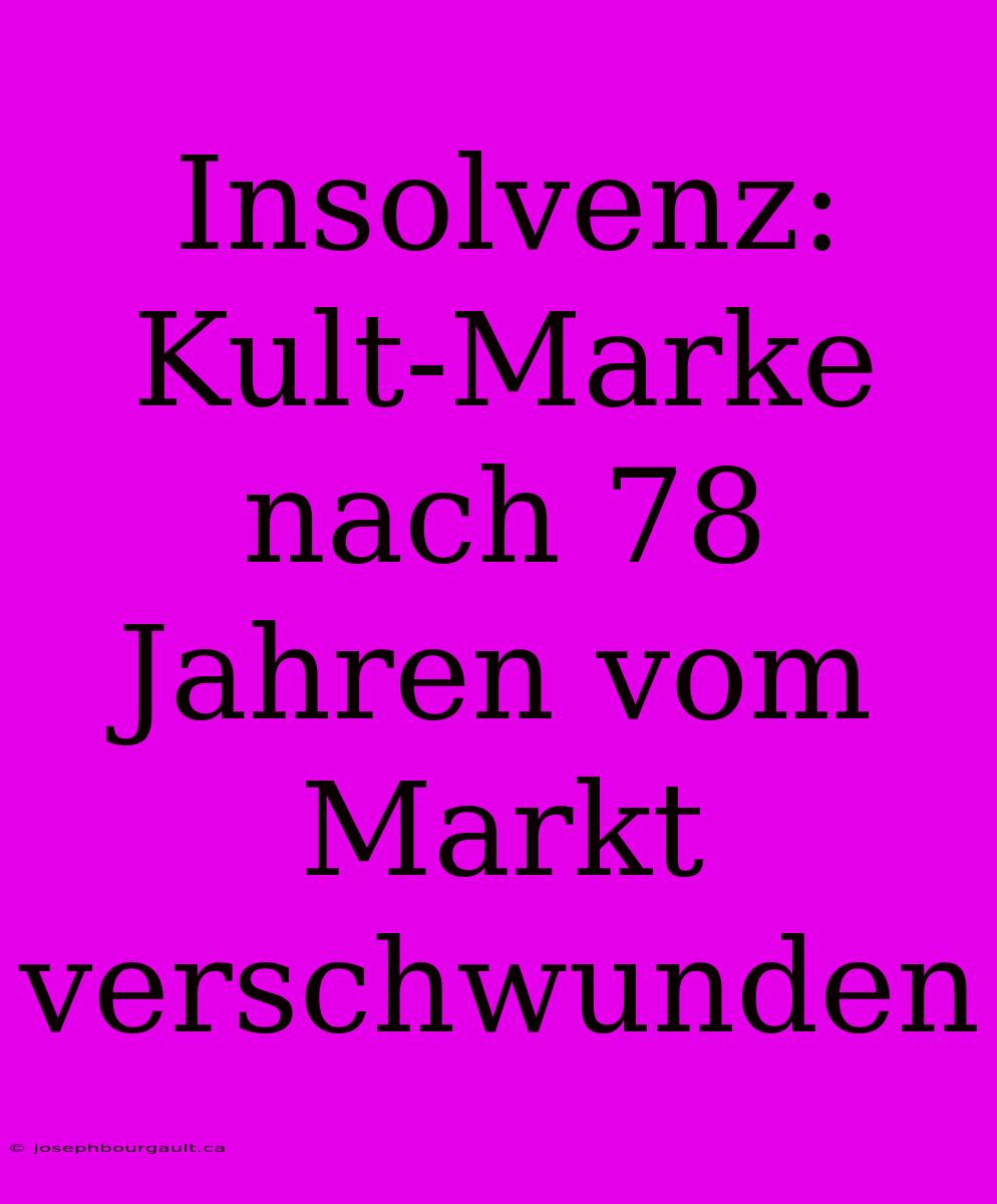 Insolvenz: Kult-Marke Nach 78 Jahren Vom Markt Verschwunden