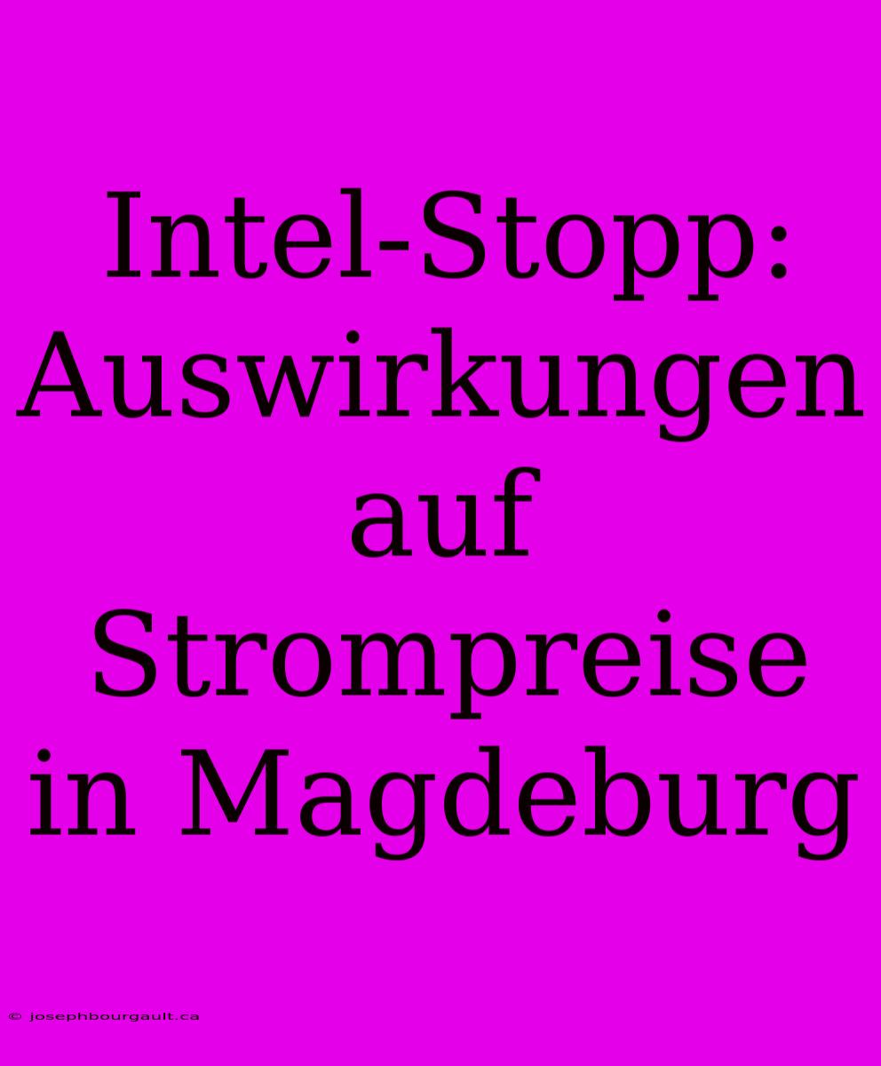 Intel-Stopp: Auswirkungen Auf Strompreise In Magdeburg