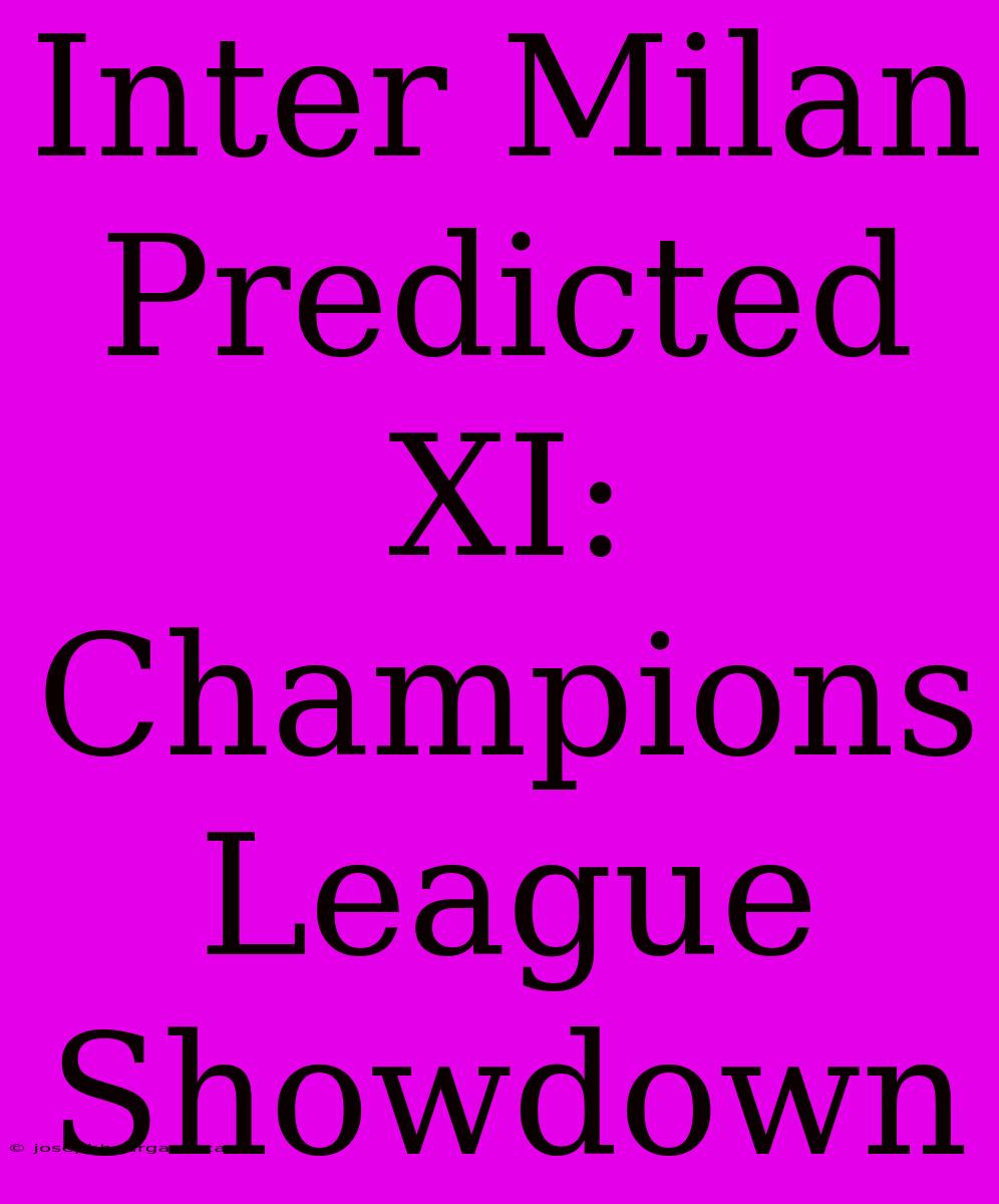 Inter Milan Predicted XI: Champions League Showdown