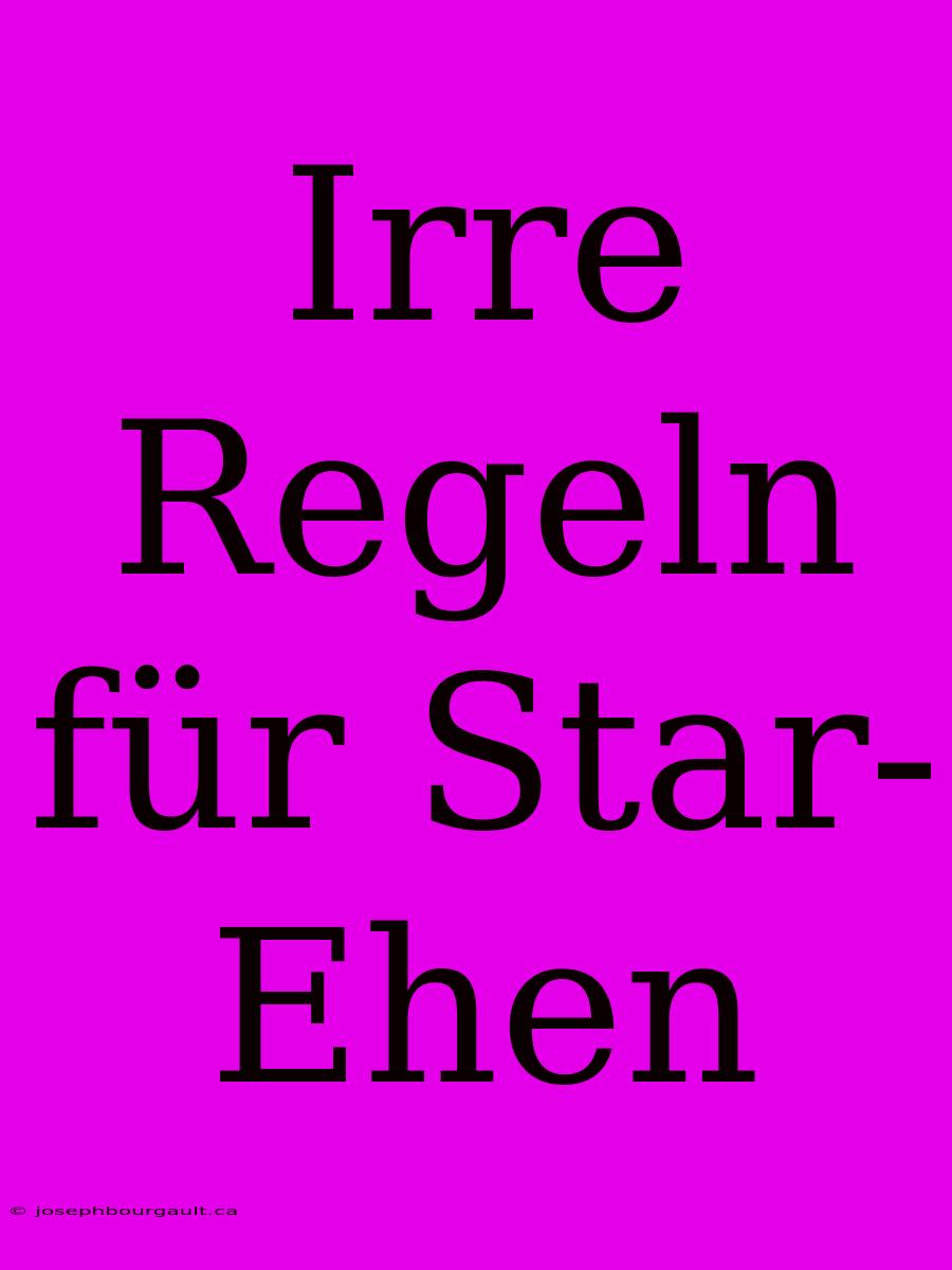 Irre Regeln Für Star-Ehen