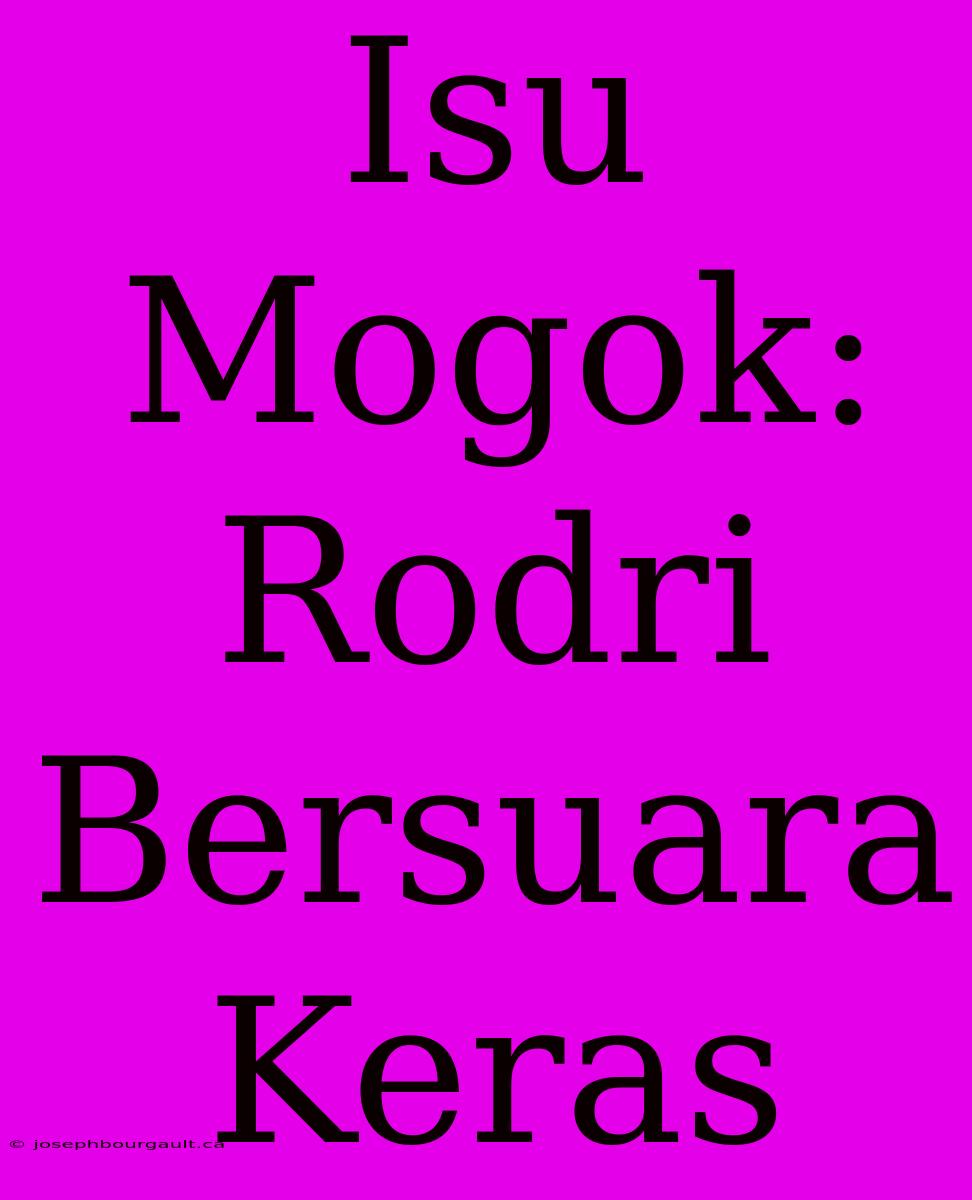 Isu Mogok: Rodri Bersuara Keras