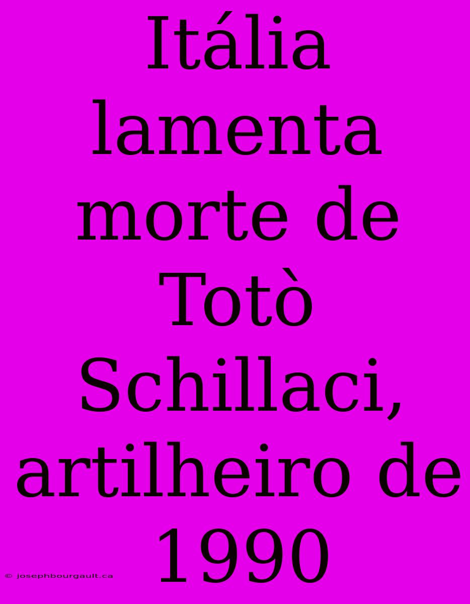 Itália Lamenta Morte De Totò Schillaci, Artilheiro De 1990