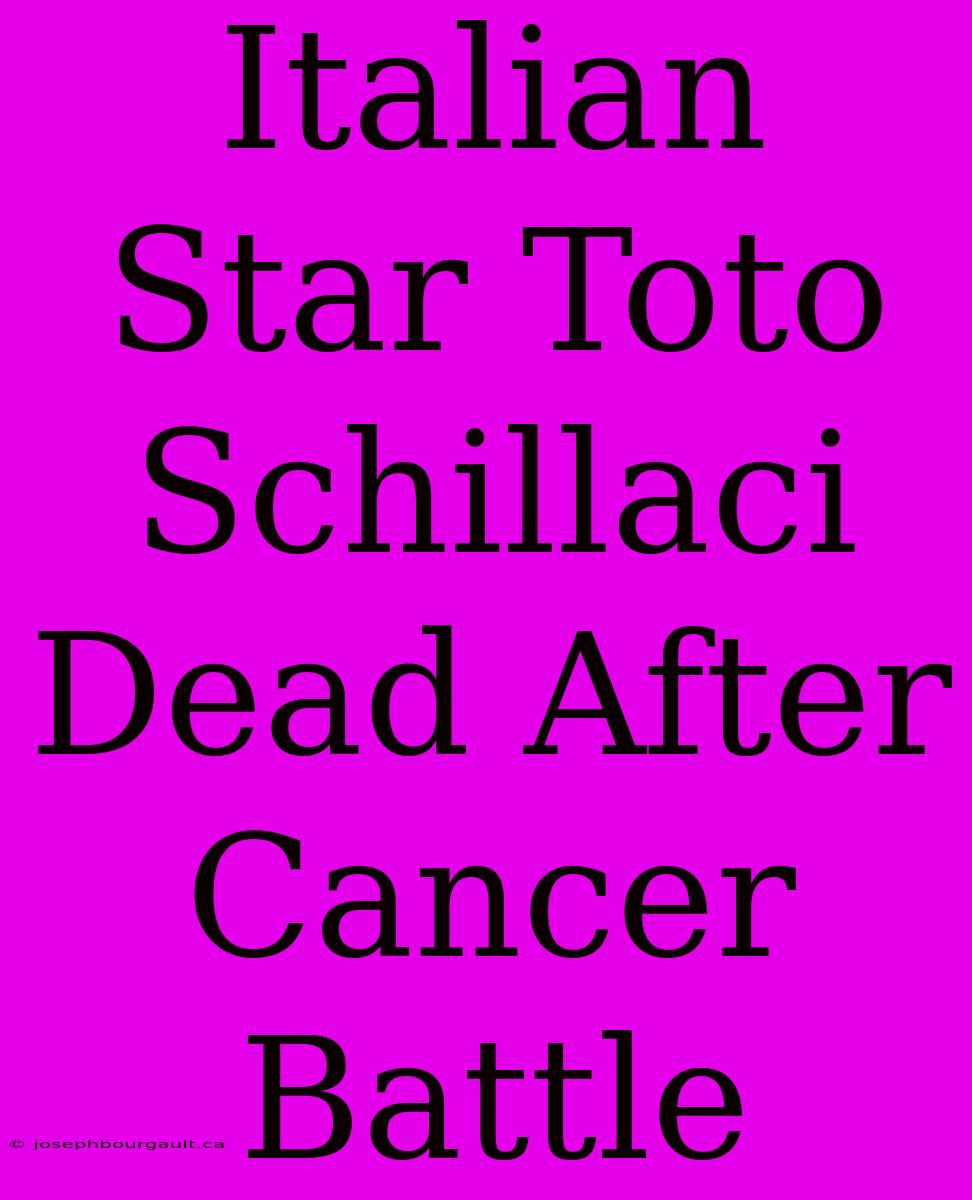 Italian Star Toto Schillaci Dead After Cancer Battle