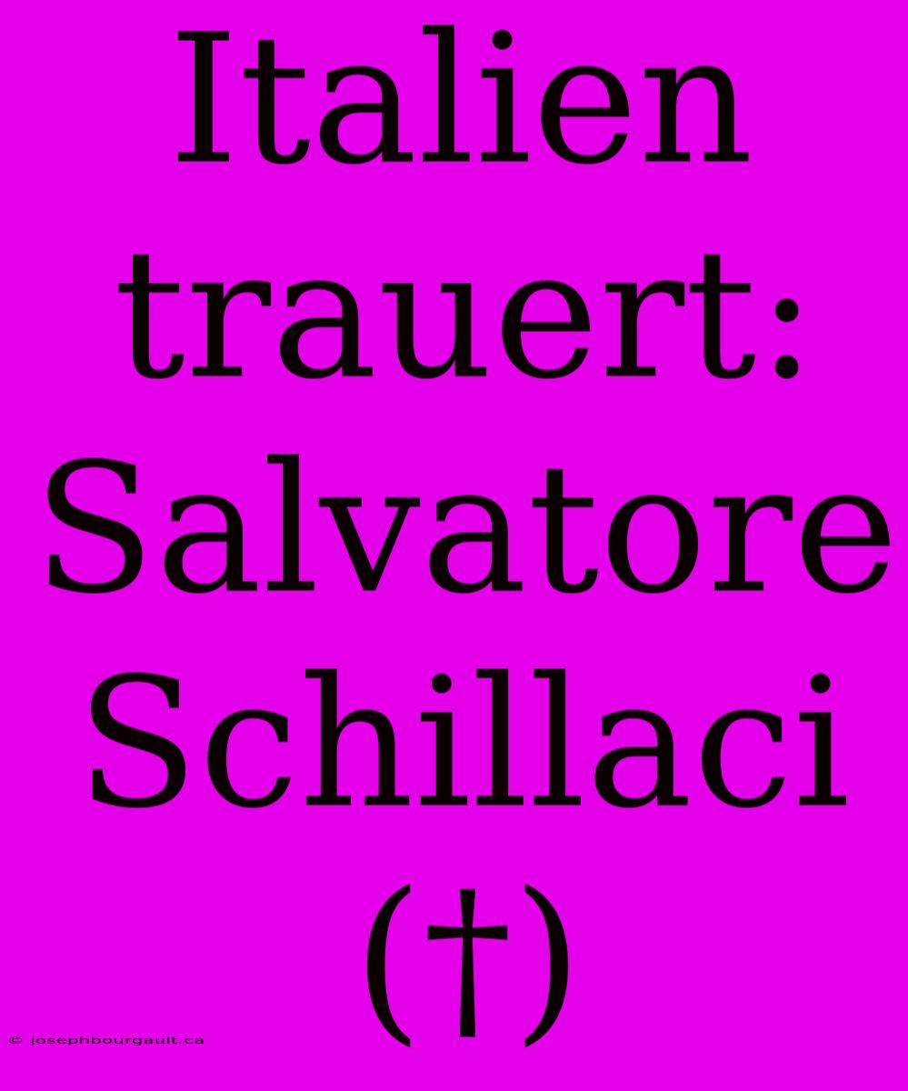 Italien Trauert: Salvatore Schillaci (†)