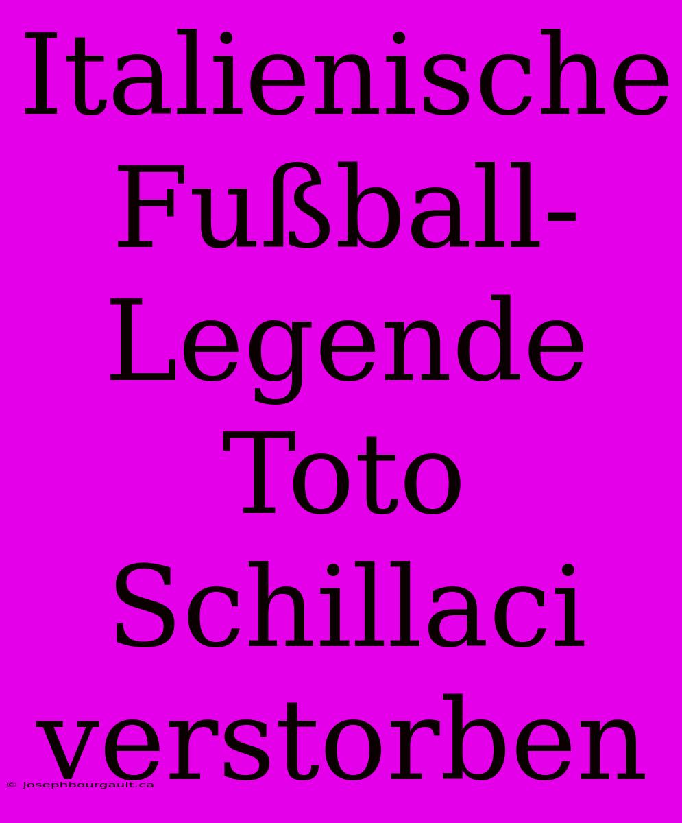 Italienische Fußball-Legende Toto Schillaci Verstorben