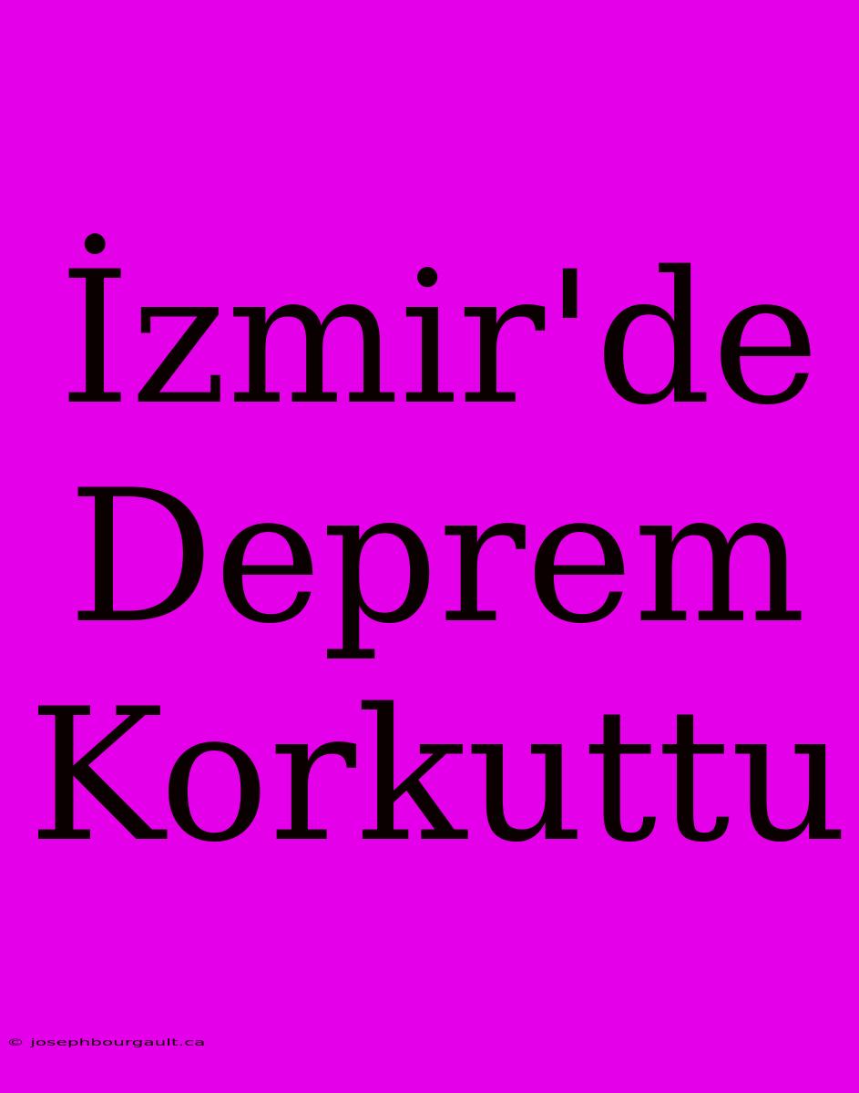 İzmir'de Deprem Korkuttu