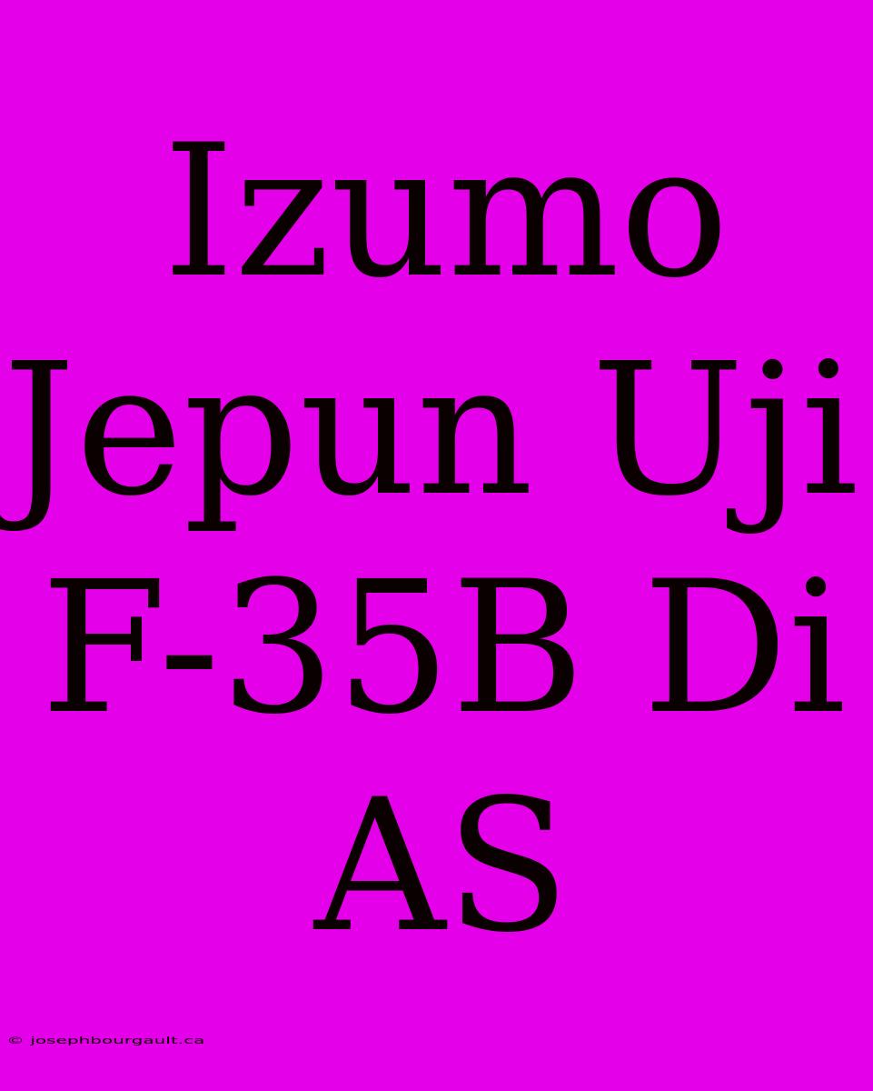 Izumo Jepun Uji F-35B Di AS