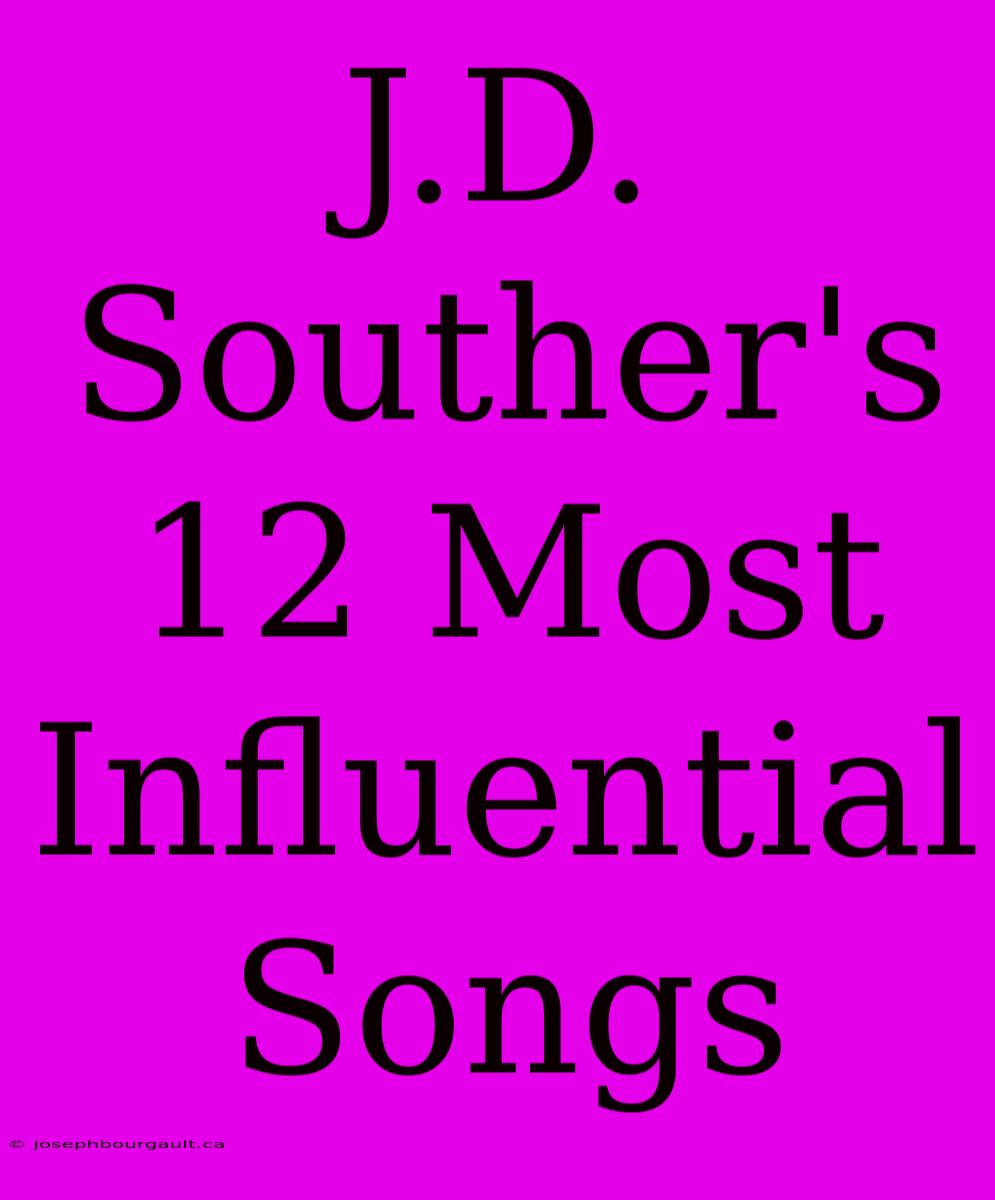 J.D. Souther's 12 Most Influential Songs