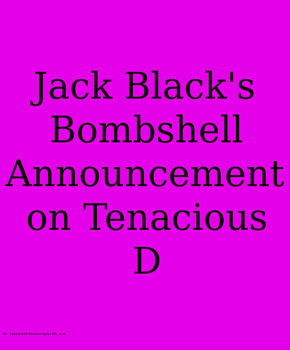 Jack Black's Bombshell Announcement On Tenacious D