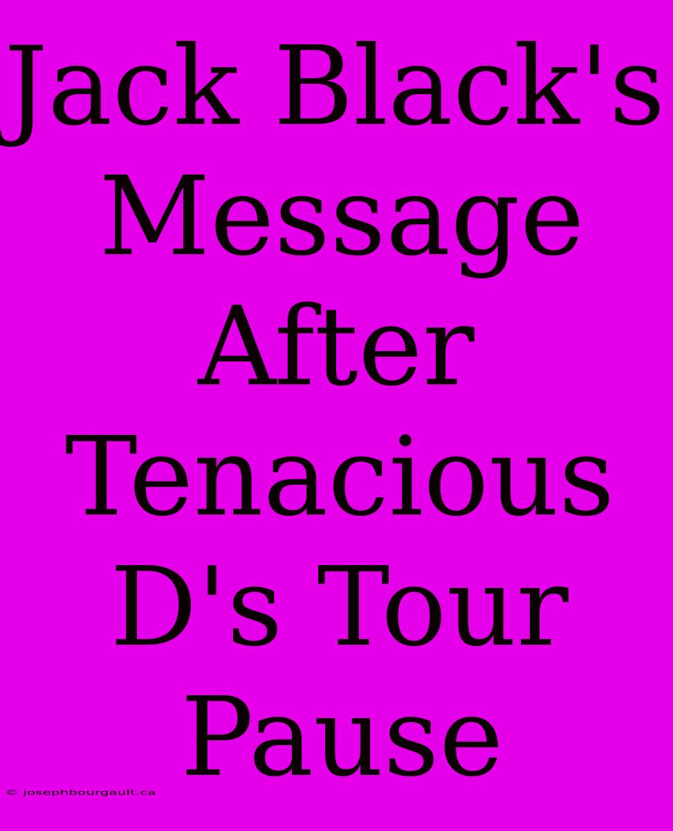 Jack Black's Message After Tenacious D's Tour Pause