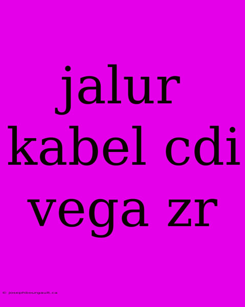 Jalur Kabel Cdi Vega Zr