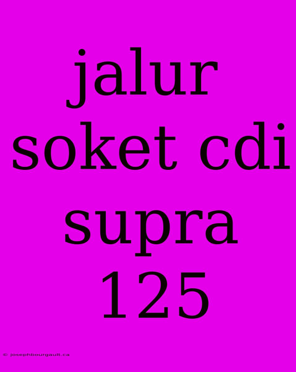 Jalur Soket Cdi Supra 125