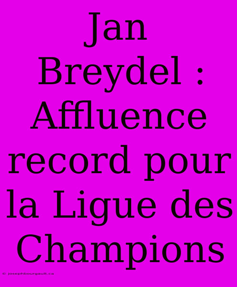 Jan Breydel : Affluence Record Pour La Ligue Des Champions