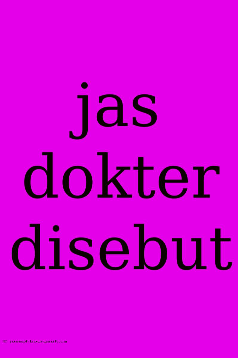 Jas Dokter Disebut