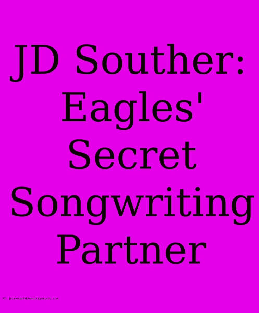 JD Souther: Eagles' Secret Songwriting Partner