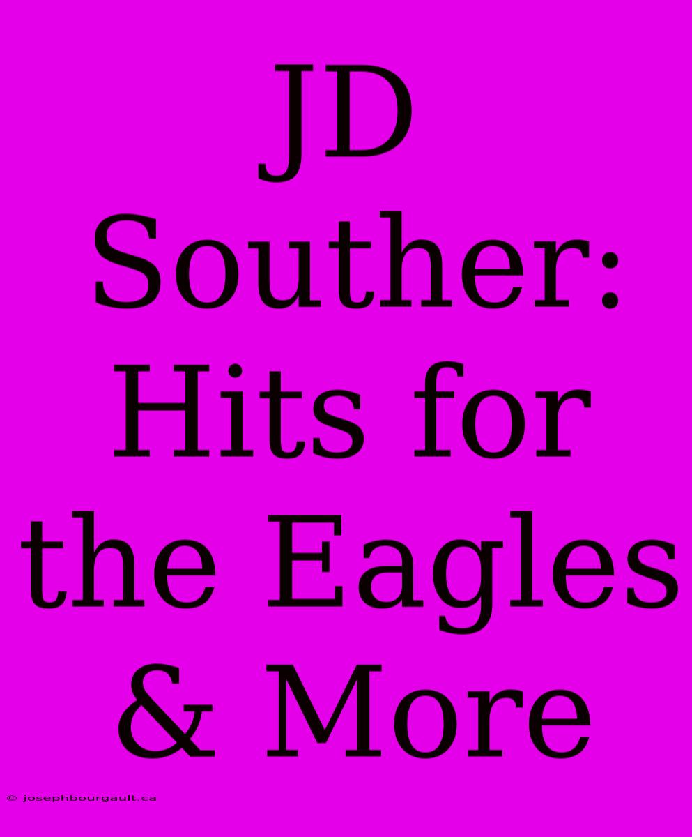 JD Souther: Hits For The Eagles & More