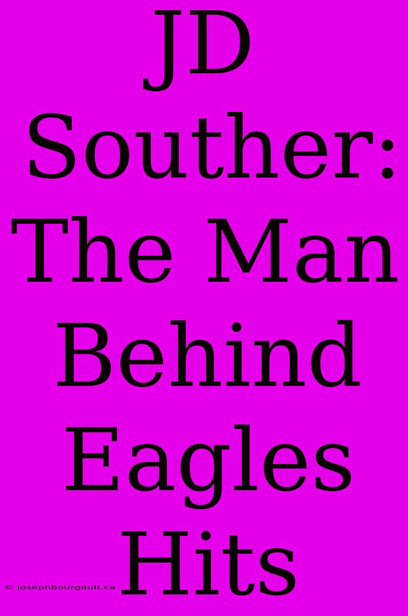 JD Souther: The Man Behind Eagles Hits