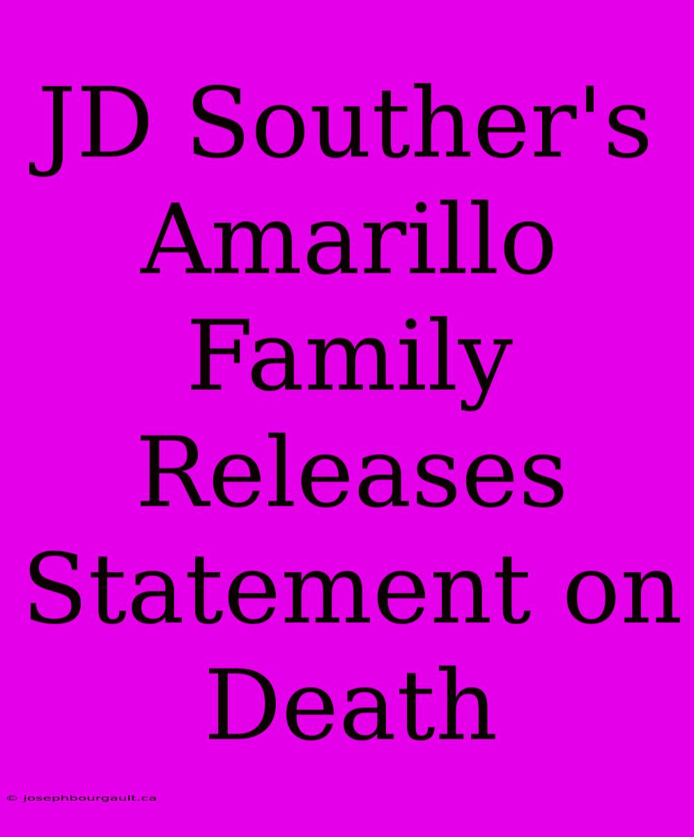 JD Souther's Amarillo Family Releases Statement On Death