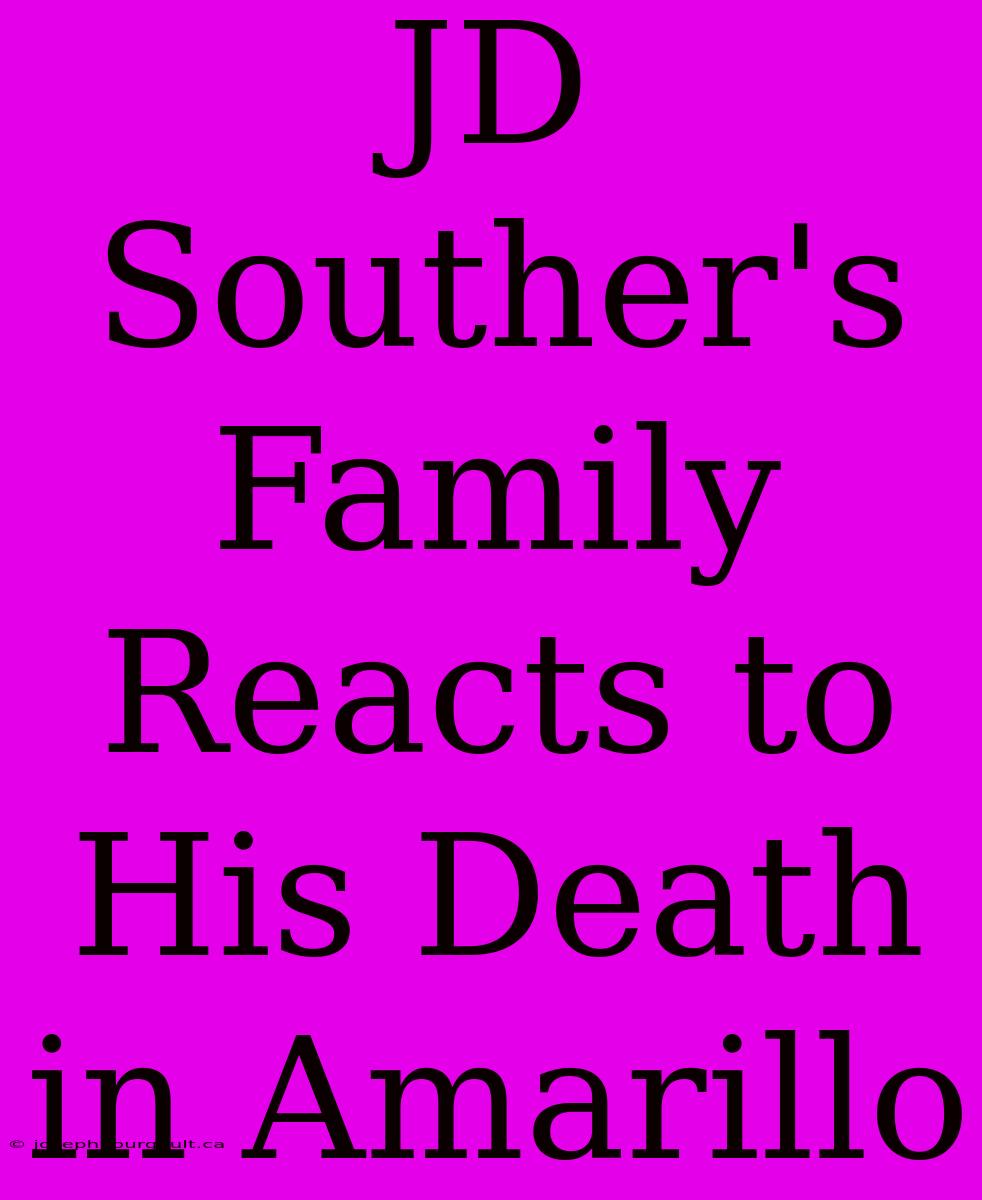 JD Souther's Family Reacts To His Death In Amarillo