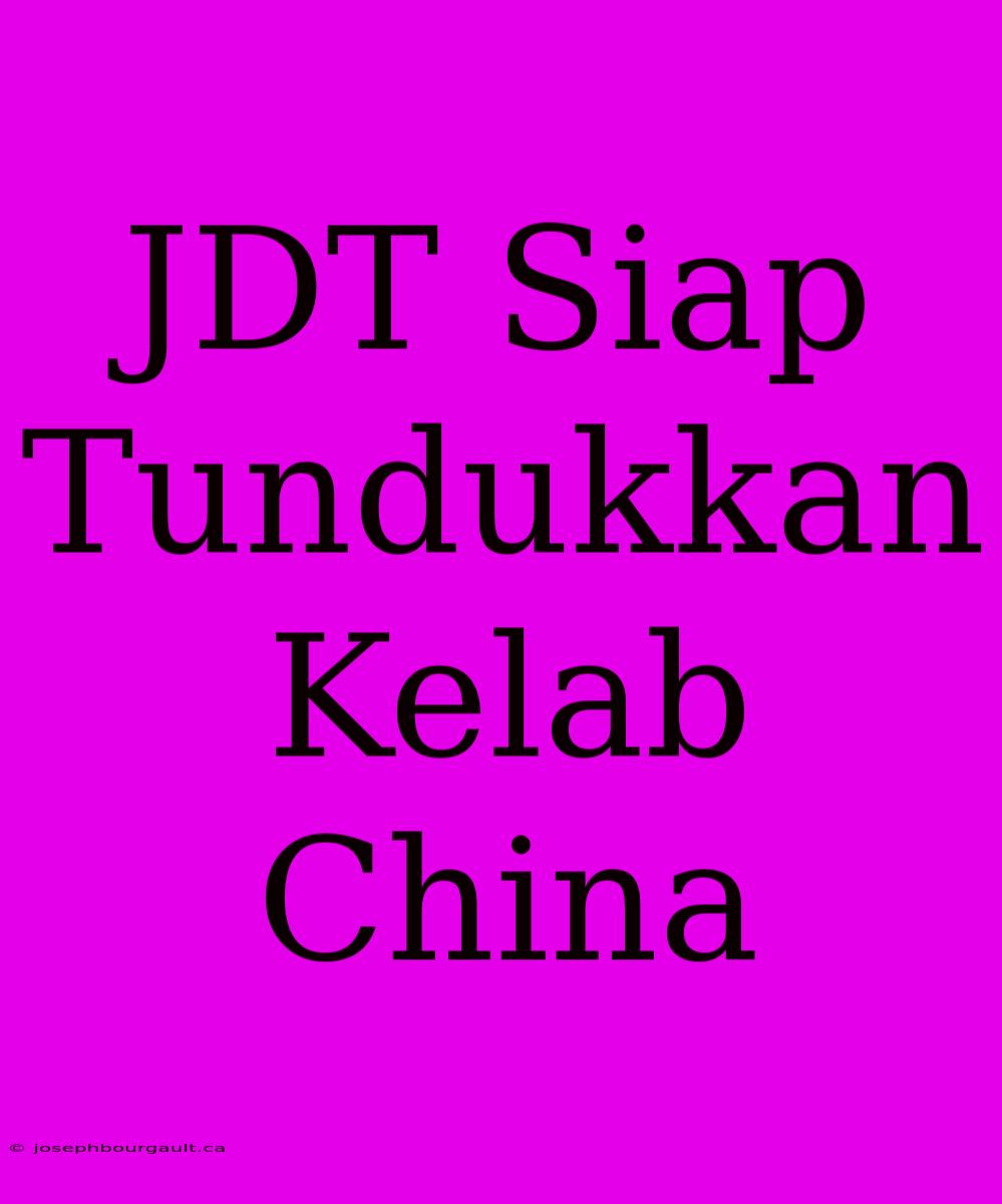 JDT Siap Tundukkan Kelab China