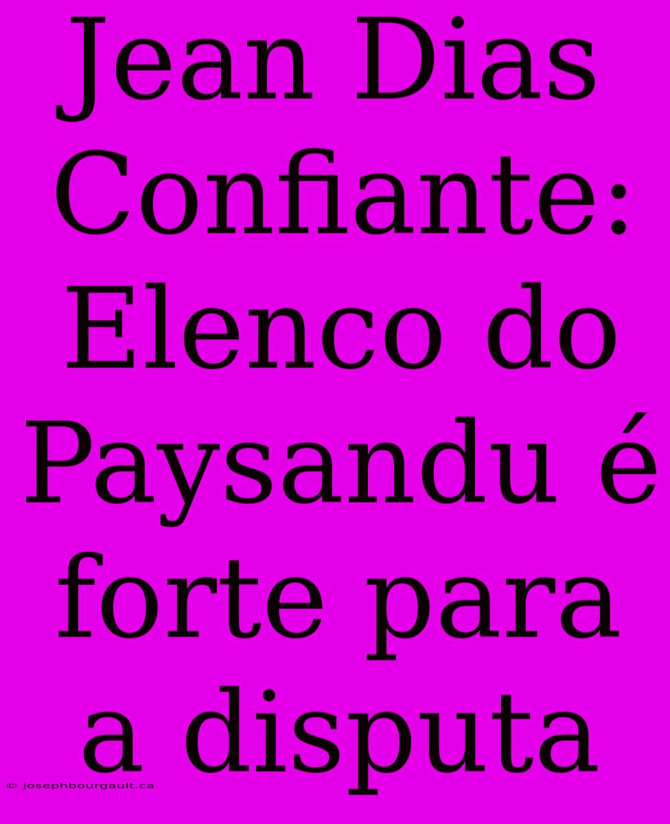 Jean Dias Confiante: Elenco Do Paysandu É Forte Para A Disputa