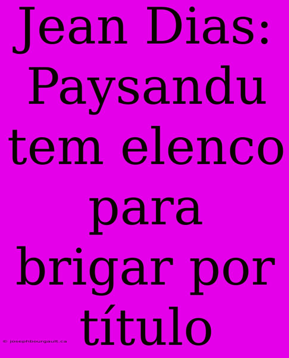 Jean Dias: Paysandu Tem Elenco Para Brigar Por Título