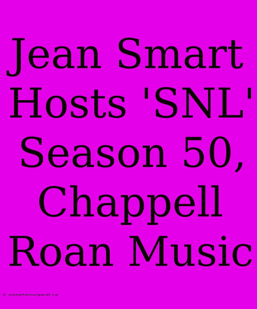 Jean Smart Hosts 'SNL' Season 50, Chappell Roan Music