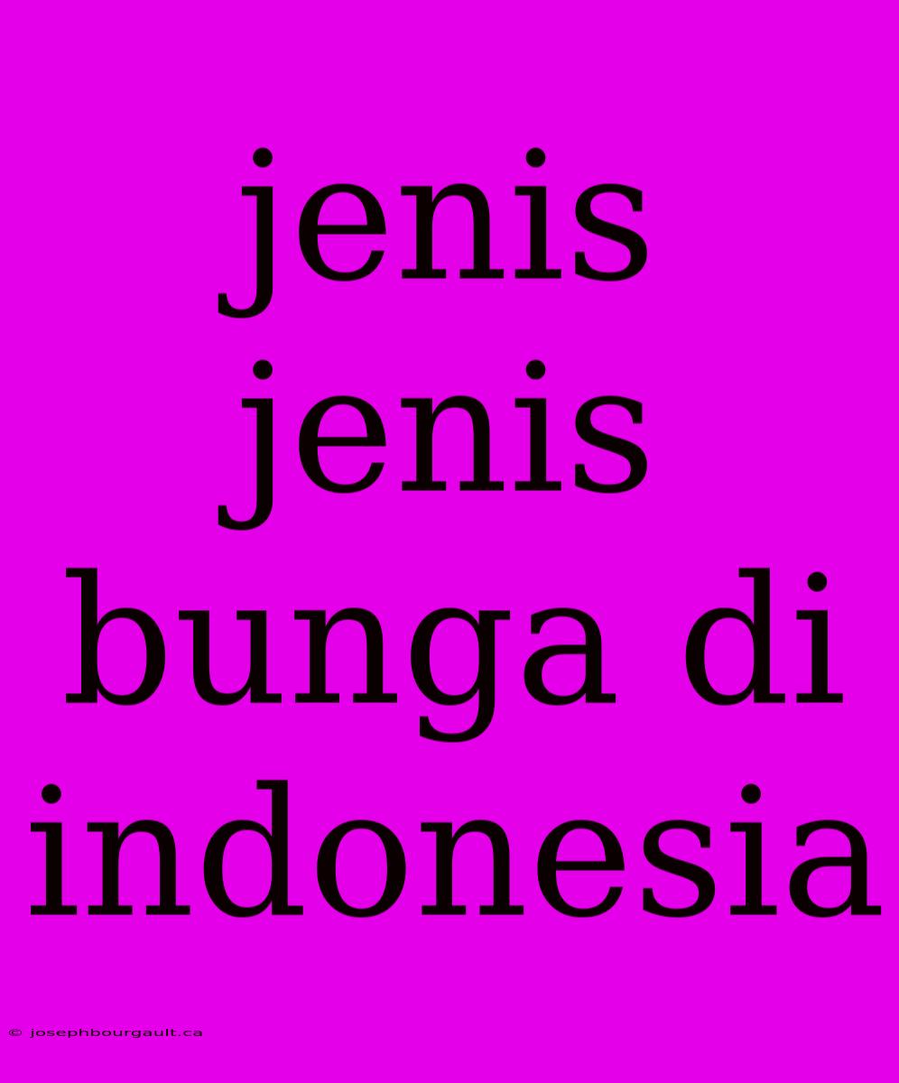 Jenis Jenis Bunga Di Indonesia