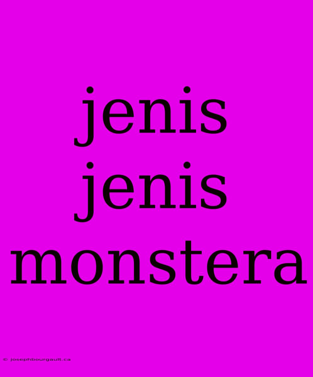 Jenis Jenis Monstera