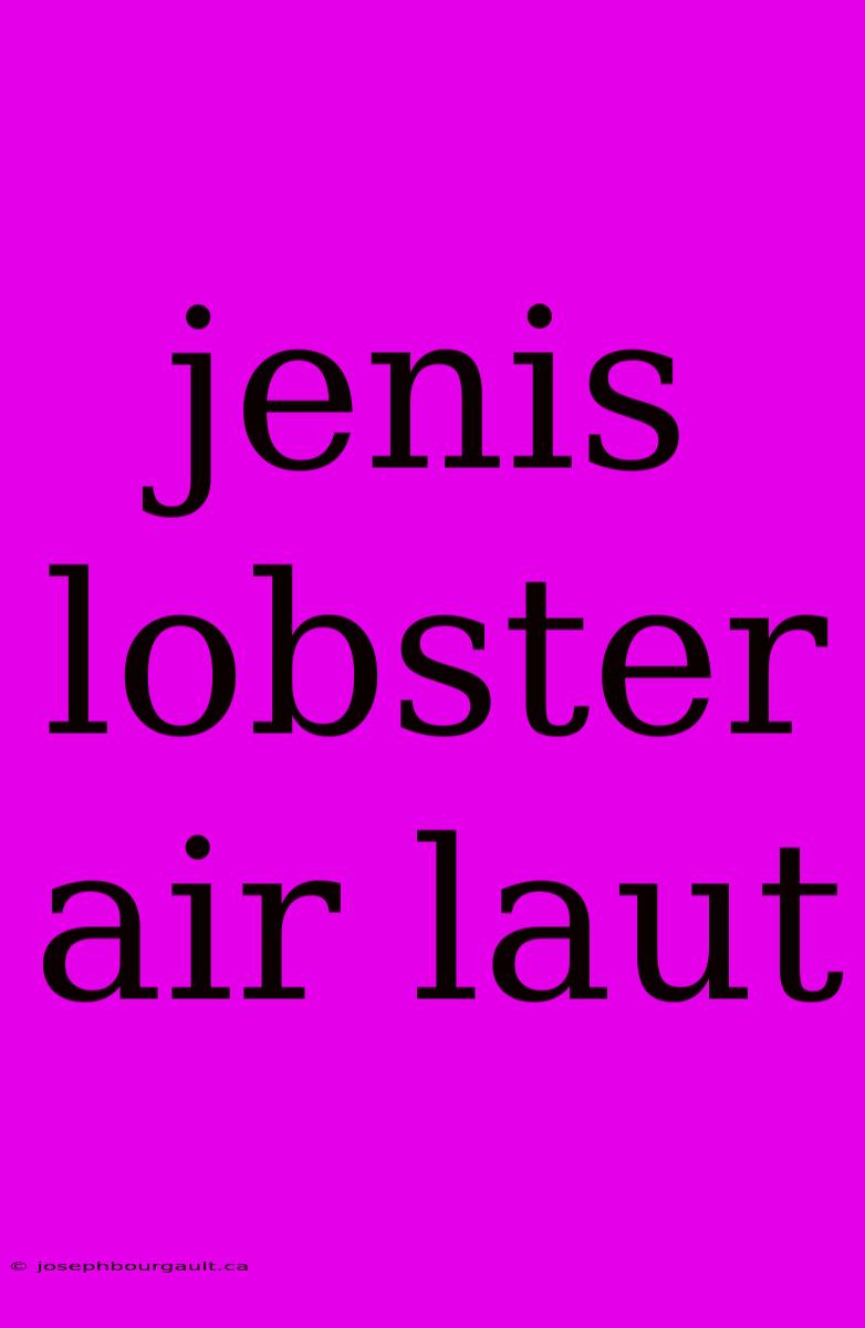 Jenis Lobster Air Laut