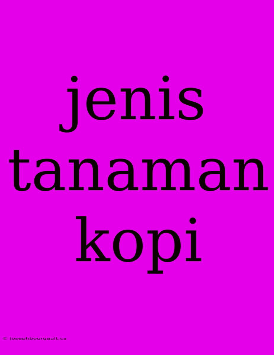 Jenis Tanaman Kopi